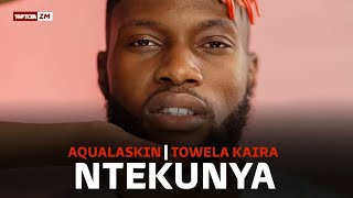 Aqualaskin Towela Kaira  Ntekunya Lyrics [upl. by Iadahs]