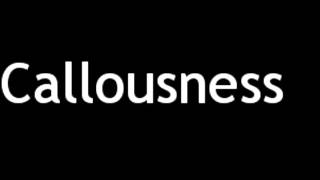 How to Pronounce Callousness [upl. by Acinoj412]