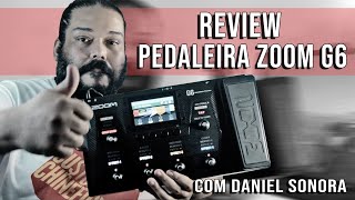 Review Pedaleira Zoom G6  Com Daniel Sonnora [upl. by Atniuqal]