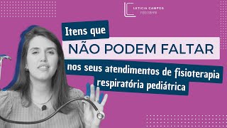 Itens que NÃO PODEM FALTAR no seu atendimento de fisioterapia respiratória pediátrica [upl. by Dolf978]