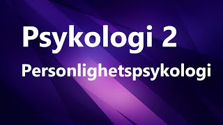 Psykologi 2  Kapittel 1  Personlighetspsykologi [upl. by Ennylhsa756]