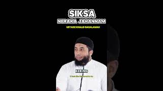 Siksa Neraka Jahannam Ustadz Khalid Basalamah [upl. by Lennahc]