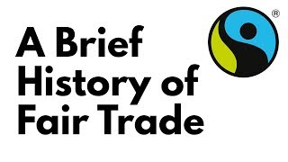 A Brief History of Fair Trade [upl. by Nuhsar267]