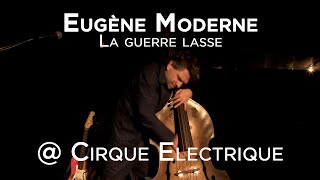 Eugène Moderne  La guerre lasse Live  Cirque Electrique  Paris [upl. by Narih762]