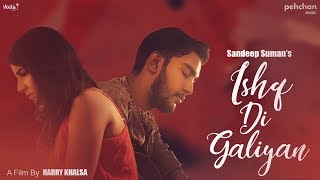 Ishq Di Galiyan  Official Music Video  Sandeep Suman  Pehchan Music [upl. by Inalel]