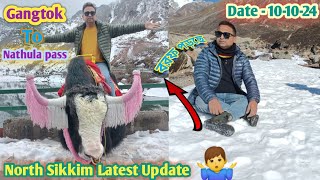 Sikkim tour latest update  North Sikkim latest update Gangtok to Nathula Tour  Daily Vlog [upl. by Sacks888]