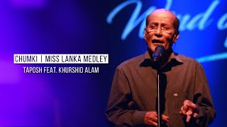 CHUMKI  MISS LANKA MEDLEY  TAPOSH FEAT KHURSHID ALAM  ROBI YONDER MUSIC WIND OF CHANGE  PS02 [upl. by Aneelehs]