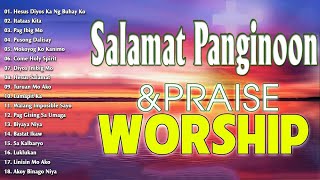 Best Salamat Panginoon Tagalog Christian Songs Collection 🙏 2024 Tagalog Morning Praise amp Worship [upl. by Flower]