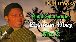 CHIEF COMMANDER EBENEZER OBEY  MIX 2  BY DJILUMOKA VOL 167 [upl. by Nimesay]