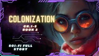 Science Fiction Audiobook  Colonization  Ch15  Book 2  Full Audiobook [upl. by Carree]