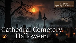 🎃 Haunting Halloween Night at the Cathedral Cemetery ♫  2 Hours Spooky Ambience 🕯️ [upl. by Prud849]