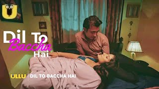 Dil To Baccha Hai  Official Trailer  Ullu  Ayushi Bhoumik New Ullu Web Series [upl. by Granniah]