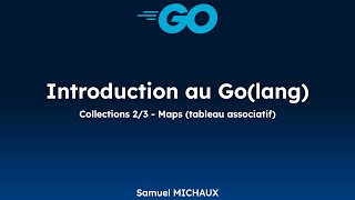 Introduction au Go Golang 9  Collections Map 2  3  Débutant  En Français [upl. by Olinad]