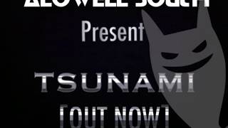 Alowell South  TSUNAMI OUT NOW [upl. by Iad]