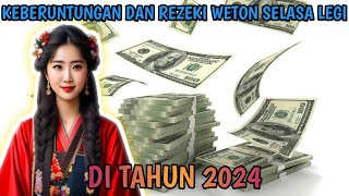 KEBERUNTUNGAN DAN REZEKI WETON SELASA LEGI DI TAHUN 2024 [upl. by Arron]