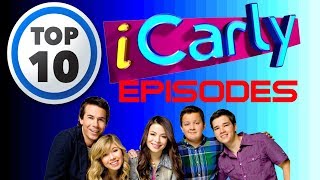 The Top Ten BEST iCarly Episodes [upl. by Nner]