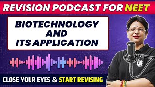 BIOTECHNOLOGY AND ITS APPLICATION in 34 Minute  Quick Revision PODCAST  CLASS 12th  NEET [upl. by Harwill]