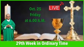 Oct 25 Friday of week 29 in Ordinary Time Live Mass at 600 AM [upl. by Lamej]