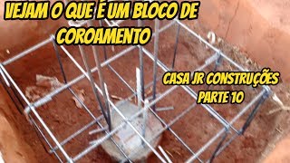 VEJAM O QUE É UM BLOCO DE COROAMENTO CASA JR CONSTRUÇÕES PARTE 10 [upl. by Gerger]