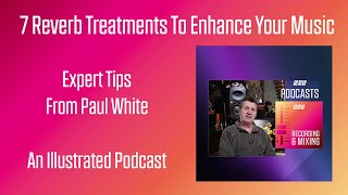 7 Reverb Treatments To Enhance Your Music  Podcast [upl. by Filip64]