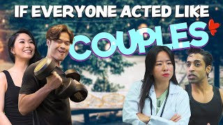 If Everyone Acted Like Couples [upl. by Dinah]