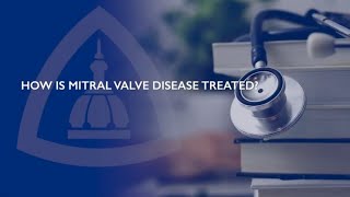 Treatment Options for Mitral Valve Disease [upl. by Ihskaneem]