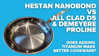 Hestan Nanobond Titanium vs All Clad D5 amp Demeyere Proline [upl. by Leesen]