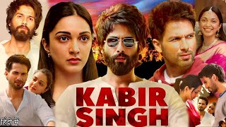 Kabir Singh Full Movie 2019  Shahid Kapoor  Kiara Advani  Sandeep Reddy Vanga  Review amp Facts [upl. by Norry]