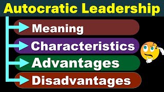 Leadership Style  Autocratic  Meaning Characteristics Advantages Disadvantages [upl. by Aivle]