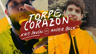 Kike Pavón Ft Ander Bock  Torpe Corazón Video Oficial [upl. by Netnerb]