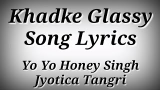 LYRICS Khadke Glassy Song  Jabariya Jodi  Yo Yo Honey SinghJyotica Tangri  Ak786 Presents [upl. by Zaid]