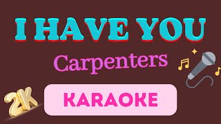 I Have You  Carpenters  2K Karaoke [upl. by Rudolf]