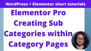 Elementor Pro Creating Sub Categories within Category Pages [upl. by Batruk]