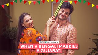 FilterCopy  When A Bengali Marries A Gujarati  Ft Aditya Pandey Kanchan Khilare [upl. by Aiden]