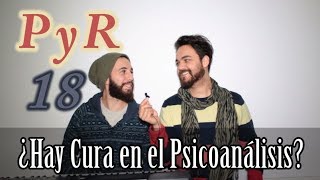 PyR 18  ¿Hay Cura en el Psicoanálisis [upl. by Corsiglia]