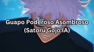 Guapo Poderoso Asombroso Satoru Gojo IA [upl. by Parker]