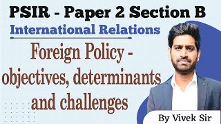 Foreign Policy  Objectives Determinants and Challenges PSIR  International Relations [upl. by Lleksah]