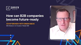 How B2B companies can become futureready  An interview with Brian Beck [upl. by Krigsman110]