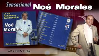 Noé Morales  Arrepentida [upl. by Ranchod840]