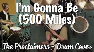 The Proclaimers  Im Gonna Be 500 Miles Drum Cover [upl. by Maje]