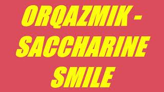 Orqazmik  Saccharine Smile [upl. by Boycie655]