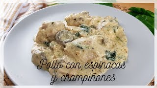 POLLO con ESPINACAS y CHAMPIÑONES en salsa cremosa MUY FÁCIL  348 [upl. by Egnalos]