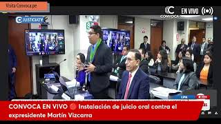 CONVOCA EN VIVO Instalación de juicio oral contra el expresidente Martín Vizcarra [upl. by Rogerio]