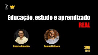 Educação estudo e aprendizado REAL  Renato Amoedo e Samuel Isidoro [upl. by Kieffer]