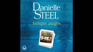 Siempre amigos  Danielle Steel AUDIOLIBRO [upl. by Ydnec]