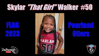 Skylar quotThat Girlquot Walker  50  Pearland Oilers  FLAG  STYFA 2023 Individual Highlights [upl. by Tabor953]