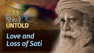 Shiva Untold Love and Loss of Sati  Sadhguru [upl. by Hirza272]