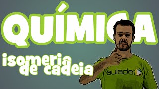 Química  Isomeria Plana Isomeria de Cadeia [upl. by Lacram]