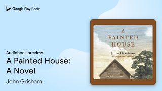 A Painted House A Novel by John Grisham · Audiobook preview [upl. by Teirtza]