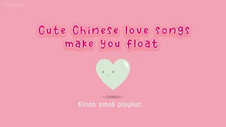 Playlist Cute Chinese love songs make you float [upl. by Farrel367]